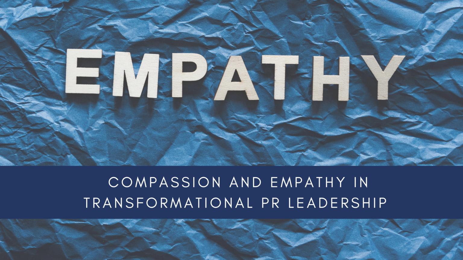 Compassion and empathy in transformational PR leadership - Symmetry